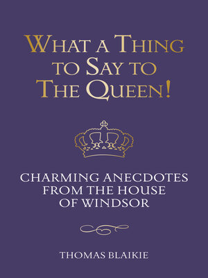 cover image of What a Thing to Say to the Queen!